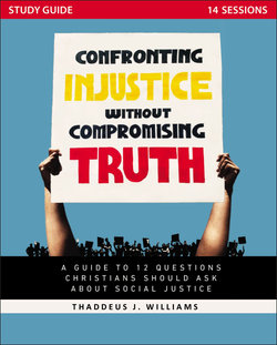 Confronting Injustice Without Compromising Truth Study Guide