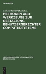 Methoden und Werkzeuge Zur Gestaltung Benutzergerechter Computersysteme Methoden und Werkzeuge Zur Gestaltung Benutzergerechter Computersysteme