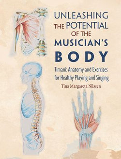 Unleashing the Potential of the Musician's Body Unleashing the Potential of the Musician's Body