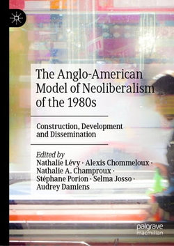 The Anglo-American Model of Neoliberalism of the 1980s The Anglo-American Model of Neoliberalism of the 1980s