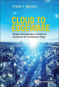 Cloud to Edgeware: Wireless Grid Applications, Architecture and Security for the Internet of Things