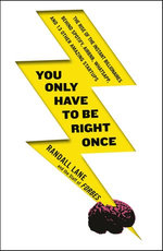 You Only Have To Be Right Once