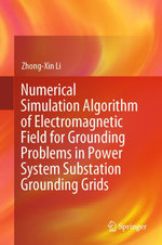 Numerical Simulation Algorithm of Electromagnetic Field for Grounding Problems in Power System Substation Grounding Grids