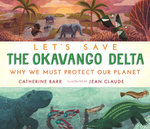 Let's Save the Okavango Delta Let's Save the Okavango Delta