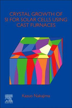 Crystal Growth of Si Ingots for Solar Cells Using Cast Furnaces Crystal Growth of Si Ingots for Solar Cells Using Cast Furnaces