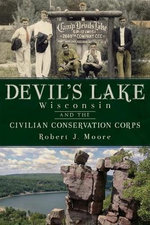 Devil's Lake, Wisconsin and the Civilian Conservation Corps
