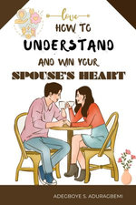 How to understand and win Your Spouse's Heart How to understand and win Your Spouse's Heart