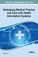 Reshaping Medical Practice and Care with Health Information Systems