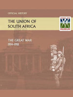 Union of South Africa and the Great War 1914-1918. Official History