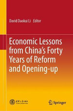 Economic Lessons Learned from China's Forty Years of Reform and Opening-Up