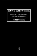 Beyond Common Sense: Sexuality And Gender In Contemporary Japan Beyond Common Sense: Sexuality And Gender In Contemporary Japan