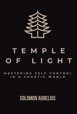 Temple of Light: Mastering Self-Control in a Chaotic World