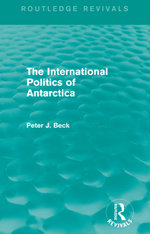 The International Politics of Antarctica (Routledge Revivals)