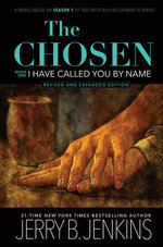 The Chosen: I Have Called You By Name (Revised & Expanded)