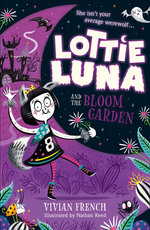 Lottie Luna and the Bloom Garden (Lottie Luna, Book 1)