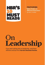 HBR's 10 Must Reads on Leadership (with featured article "What Makes an Effective Executive," by Peter F. Drucker) HBR's 10 Must Reads on Leadership (with featured article "What Makes an Effective Executive," by Peter F. Drucker)