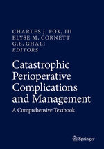 Catastrophic Perioperative Complications and Management
