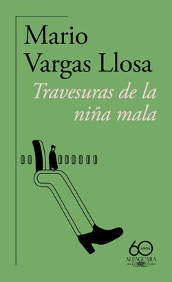 Travesuras de la niña Mala (60 Aniversario de Alfaguara) / the Bad Girl