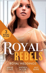 Royal Rebels: Royal Weddings/Claiming His Pregnant Princess/The Italian's Runaway Princess/Rescuing The Royal Runaway Bride