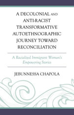 A Decolonial and Anti-Racist Transformative Autoethnographic Journey toward Reconciliation