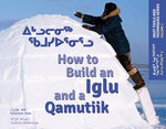 How to Build an Iglu and a Qamutiik