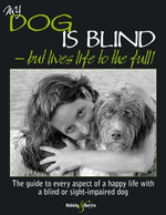 My dog is blind – but lives life to the full!