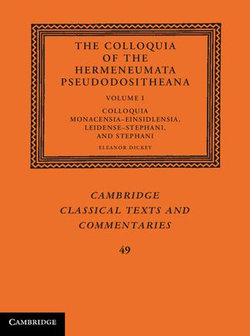 The Colloquia of the Hermeneumata Pseudodositheana: Volume 1, Colloquia Monacensia-Einsidlensia, Leidense-Stephani, and Stephani