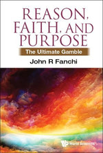 Reason, Faith, And Purpose: The Ultimate Gamble