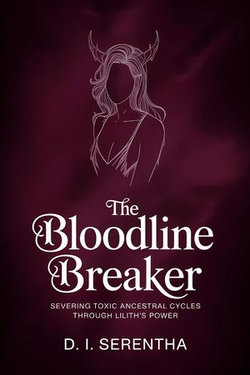 The Bloodline Breaker: Severing Toxic Ancestral Cycles Through Lilith's Power