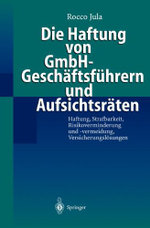 Die Haftung Von GmbH-Geschäftsführern und Aufsichtsräten