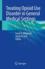 Treating Opioid Use Disorder in General Medical Settings Treating Opioid Use Disorder in General Medical Settings