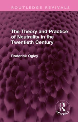 The Theory and Practice of Neutrality in the Twentieth Century The Theory and Practice of Neutrality in the Twentieth Century