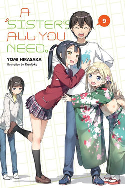A Sister's All You Need. , Vol. 9 (light Novel) A Sister's All You Need. , Vol. 9 (light Novel)