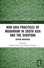 Non-Shia Practices of Muḥarram in South Asia and the Diaspora Non-Shia Practices of Muḥarram in South Asia and the Diaspora