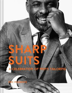 Sharp Suits: A celebration of men's tailoring Sharp Suits: A celebration of men's tailoring