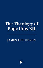 The Theology of Pope Pius XII