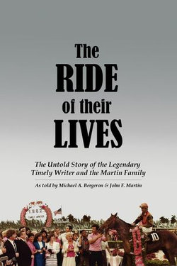 The Ride of Their Lives: The Untold Story of the Legendary Timely Writer and the Martin Family