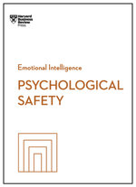 Psychological Safety : Hbr Emotional Intelligence Series
