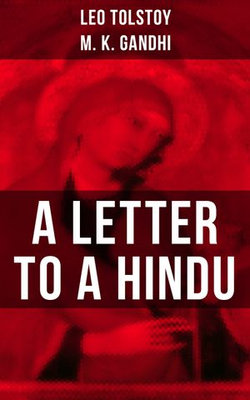 Leo Tolstoy: A Letter to a Hindu Leo Tolstoy: A Letter to a Hindu