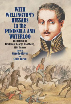 With Wellington's Hussars in the Peninsula and Waterloo With Wellington's Hussars in the Peninsula and Waterloo