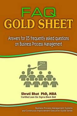 FAQ Gold Sheet- Answers for 25 Frequently Asked Questions on Business Process Management