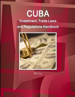Cuba Investment and Trade Laws and Regulations Handbook