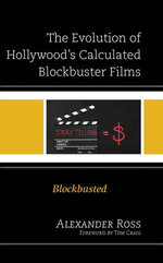 The Evolution of Hollywood's Calculated Blockbuster Films The Evolution of Hollywood's Calculated Blockbuster Films