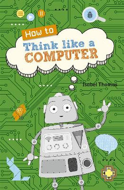 Reading Planet KS2 - How to Think Like a Computer - Level 4: Earth/Grey Band