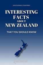 Interesting Facts About New Zealand That You Should Know