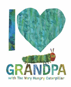 I Love Grandpa with the Very Hungry Caterpillar I Love Grandpa with the Very Hungry Caterpillar