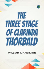 The Three Stages of Clarinda Thorbald