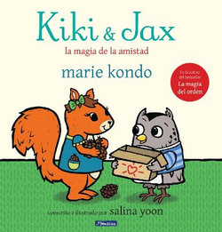 Kiki and Jax: la Magia de la Amistad / Kiki and Jax: the Life-Changing Magic of Friendship
