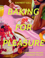 Baking for Pleasure: Comforting Recipes to Bring You Joy Baking for Pleasure: Comforting Recipes to Bring You Joy