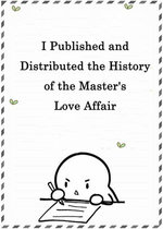 I Published and Distributed the History of the Master's Love Affair